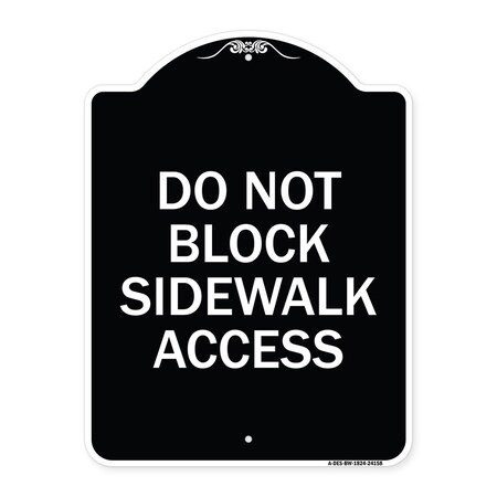 Signmission Do Not Block Sidewalk Access Heavy-Gauge Aluminum Architectural Sign, 24" x 18", BW-1824-24158 A-DES-BW-1824-24158